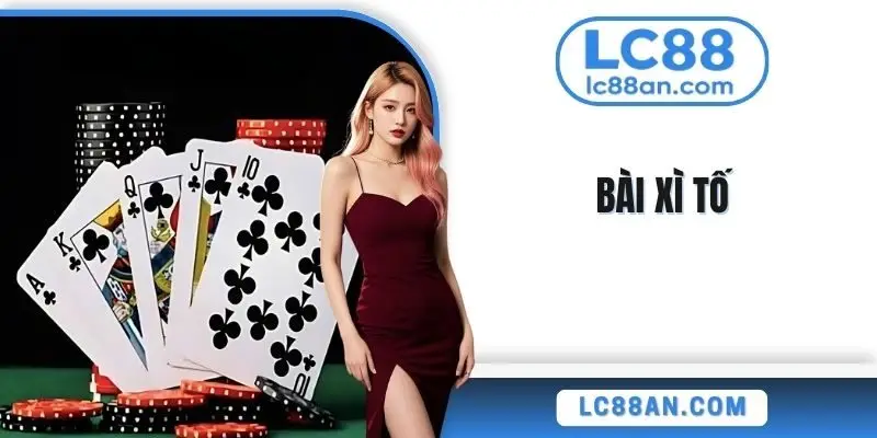 BÀI XÌ TỐ