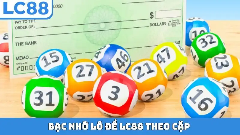 Bạc nhớ lô đề LC88 theo cặp 
