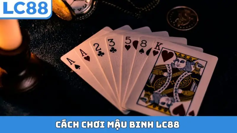 Cách chơi Mậu Binh LC88