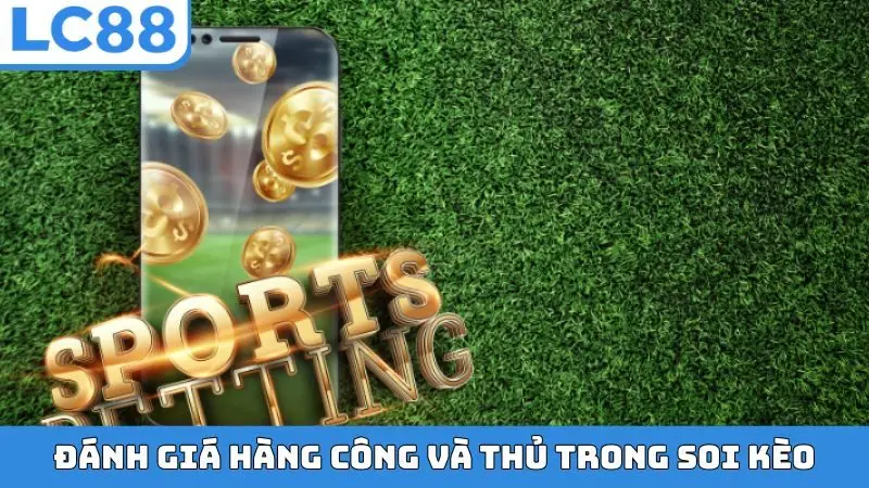 Đánh giá hàng công và thủ trong soi kèo phạt góc LC88